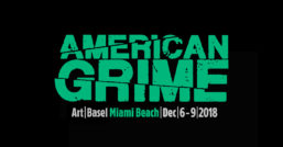 American Grime at Art Basel 2018!